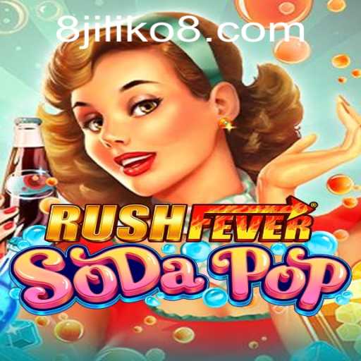Explore the Thrilling World of RushFeverSodaPop with JILIKO8